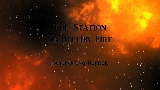 The Station Nightclub Fire  A Short Documentary  Fascinating Horror [upl. by Flo134]