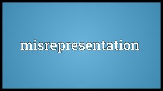 Misrepresentation Meaning [upl. by Nelie]